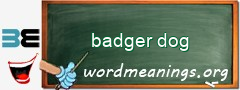 WordMeaning blackboard for badger dog